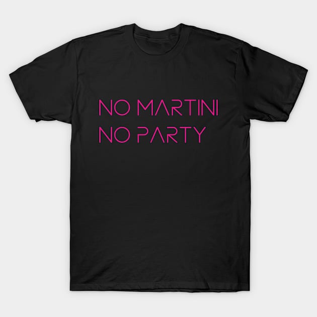 No martini no party T-Shirt by Voishalk